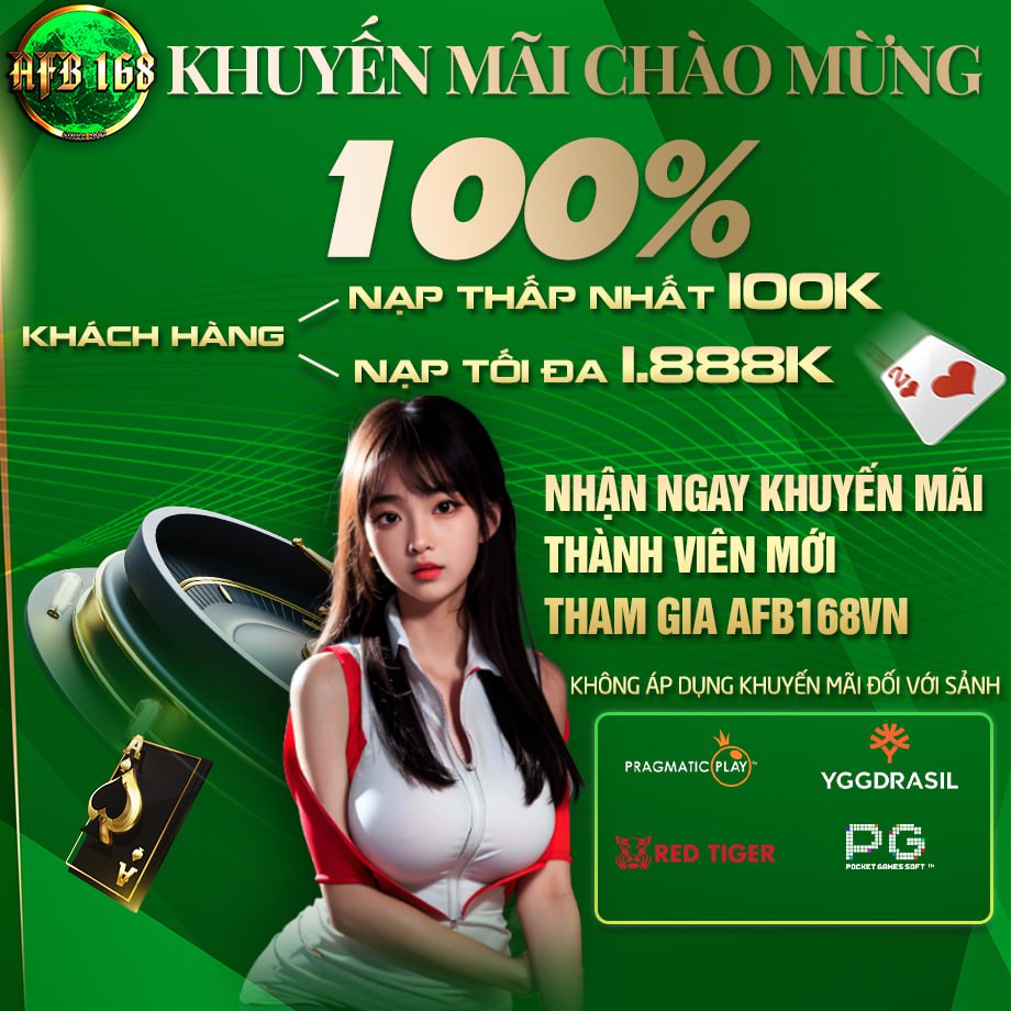 AFB168VN KHUYẾN MÃI CHÀO MỪNG TẤT CẢ TRÒ CHƠI 100% X10