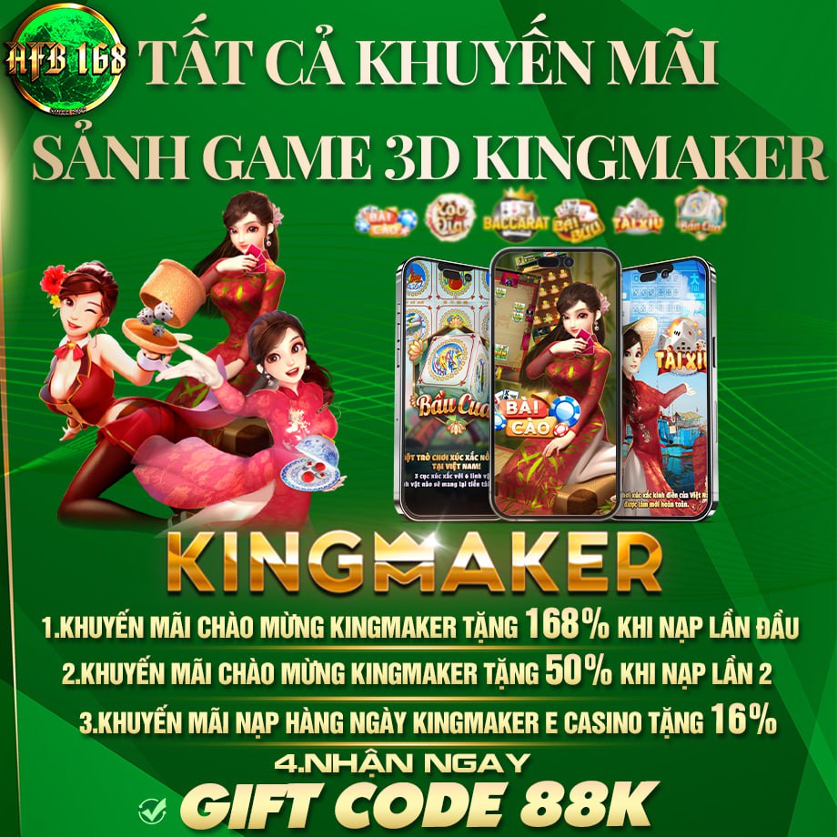 AFB168 Tất cả khuyến mãi tại KING MAKER Tặng ngay 88k