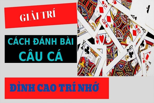 AFB168 Cách Chơi Bài Câu Cá “Luôn Thắng” | Tuyệt Kỹ Từ Cao Thủ